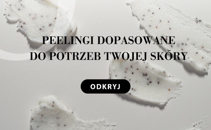 Znajdź peeling dopasowany do potrzeb Twojej skóry